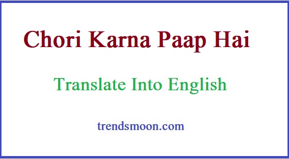 Chori-Karna-Paap-Hai-Translate-Into-English