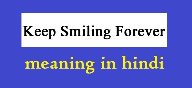 Keep Smiling Forever In hindi Translation Meaning