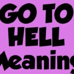 Go to hell meaning in Hindi
