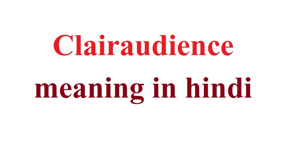 Clairaudience meaning in hindi