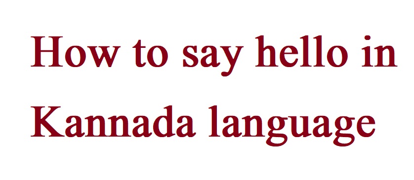 How to say hello in Kannada language